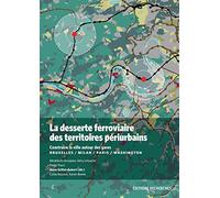 La desserte ferroviaire des territoires périurbains : Construire la ville autour des gares (Bruxelles / Milan / Paris / Washington)