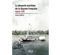 La desserte maritime de la Guyane française depuis 1930 - Roger Jaffray - Scitep - broché - Etude