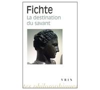 La destination du savant - Johann Gottlieb Fichte - Vrin - Poche - Essai