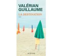 Valérian Guillaume – La Destination – Roman – Broché