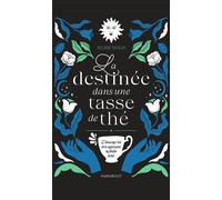 La destinée dans une tasse de thé Découvrir l'art de la voyance par les feuilles de thé - Elsie Wild - Marabout - broché - Essai