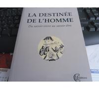 La Destinée De L'homme - Du Savoir-Vivre Au Savoir-Être