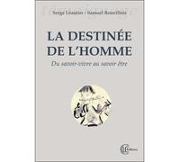 La destinée de l'homme - Du savoir-vivre au savoir-être - Serge Léautier - Clc Eds - broché - Guide