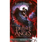 La destinée des anges De plumes et de sang, T4 - Sarah Dheilm - Collection Infinity - broché - Roman
