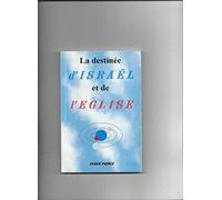 La destinée d'Israël et de l'Eglise