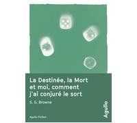 La destinée, la mort et moi, comment j'ai conjuré le sort - Scott G. Browne - Agullo Eds - broché - Roman