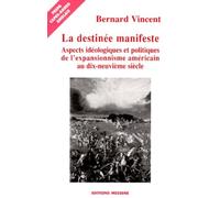 La Destinee Manifeste. Aspects Ideologiques Et Politiques De L'Expansionnisme Americain Au Xixeme Siecle