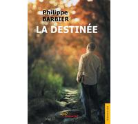 La Destinée - Philippe Barbier - Jets D'encre - broché - Témoignage