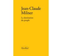 La destitution du peuple - Jean-Claude Milner - Verdier - broché - Essai