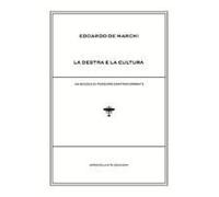 La Destra E La Cultura. Un Secolo Di Pensiero Controcorrente