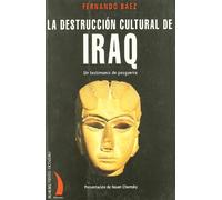 La Destruccion Cultural de Iraq: Un Testimonio de Posguerra
