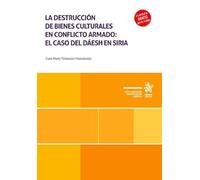 La destrucción de bienes culturales en conflicto armado: el caso del Dáesh en Siria