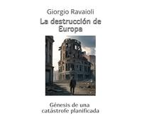 La destrucción de Europa: Génesis de una catástrofe planificada