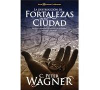 La destruccion de fortalezas en su ciudad by Peter C. Wagner Peter C. Wagner (Auteur)