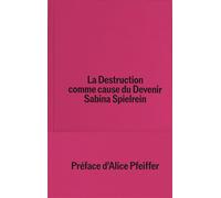 La Destruction comme cause du Devenir - Sabina Spielrein - Mater Eds - broché - Essai