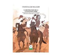 La Destruction de la Civilisation Noire Les Grands Enjeux d'une Nation de 4500 avant notre Ère à l'An 2000 - Williams Chancellor - Afrocentricity International - broché - Etude
