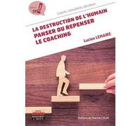 La destruction de l'humain : panser ou repenser le coaching Lucien Lemaire (Auteur)