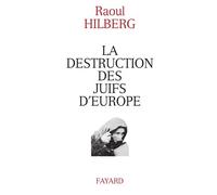 La destruction des juifs d'Europe - Raul Hilberg - Fayard - broché - Etude