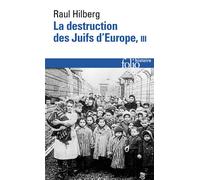 La destruction des Juifs d'Europe Tome 3 - Raul Hilberg - Gallimard - Poche - Essai