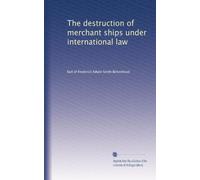 La destruction des navires marchands en vertu du droit international