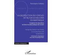 La destruction des statues de Victor Schoelcher en Martinique L'exigence de réparations et d'une nouvelle politique des savoirs - The Destruction of the Statues of Victor Schoelcher in Martinique - Ro