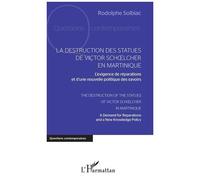 La Destruction Des Statues De Victor Schoelcher En Martinique - L'exigence De Réparations Et D'une Nouvelle Politique Des Savoirs