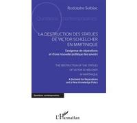 La Destruction Des Statues De Victor Schoelcher En Martinique - L'exigence De Réparations Et D'une Nouvelle Politique Des Savoirs