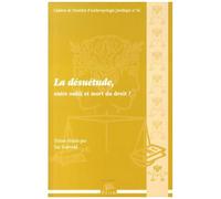 La Désuétude, Entre Oubli Et Mort Du Droit ?