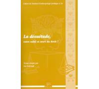 La Desuetude, Entre Oubli et Mort du Droit?