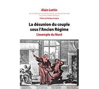 La désunion du couple sous l'Ancien Régime - 2ème édition: L'exemple du Nord. Préface de Philippe Guignet