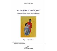 La Désunion Française - Essai Sur L'altérité Au Sein De La République