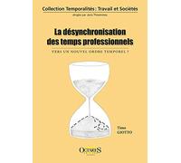 La désynchronisation des temps professionnels - Vers un nouvel ordre temporel ?