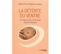 La détente du ventre L'autoguérison par un toucher tout en douceur - Stephen Cavaliere - Tredaniel La Maisnie - broché - Guide
