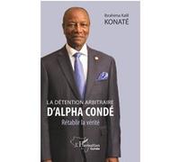 La détention arbitraire d'Alpha Condé Ibrahima Kalil Konaté (Auteur)