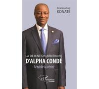 La Détention Arbitraire D'alpha Condé - Rétablir La Vérité