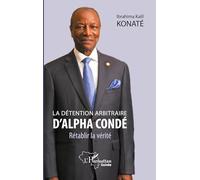 La détention arbitraire d'Alpha Condé: Rétablir la vérité