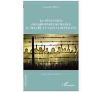 La Détention Des Demandeurs D'asile Au Sein De L'union Européenne