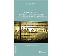 La détention des demandeurs d'asile au sein de l'union européenne - Camille Bing - L'harmattan - broché - Etude