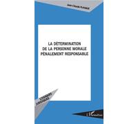La Détermination de la personne morale pénalement responsable - Jean-Claude Planque - L'harmattan - broché - Etude