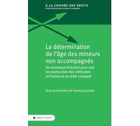 La détermination de l'âge des mineurs non accompagnés - De nouveaux horizons pour une reconstruction