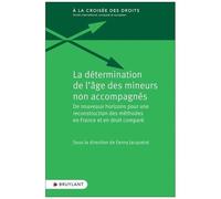 La Détermination De L'âge Des Mineurs Non Accompagnés - De Nouveaux Horizons Pour Une Reconstruction Des Méthodes En France Et En Droit Comparé