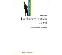 La Détermination De Soi - Anthropologie Et Religion