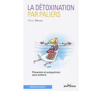 La détoxination par paliers: Prévention et autoguérison sans violence