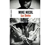 La dette Mike Nicol (Auteur), Estelle Roudet (Traduction)