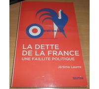 La Dette De La France - Une Faillite Politique