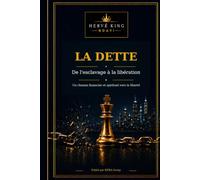 La Dette: De l'esclavage à la libération - Un chemin financier et spirituel vers la liberté