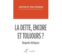 La dette, encore et toujours ?: Regards éthiques