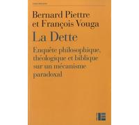 La dette: Enquête philosophique, théologique et biblique sur mécanisme paradoxal