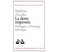 La Dette Impensée - Heidegger Et L'héritage Hébraïque