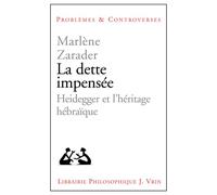 La dette impensée Heidegger et l'héritage hébraïque - Marlène Zarader - Vrin - broché - Etude